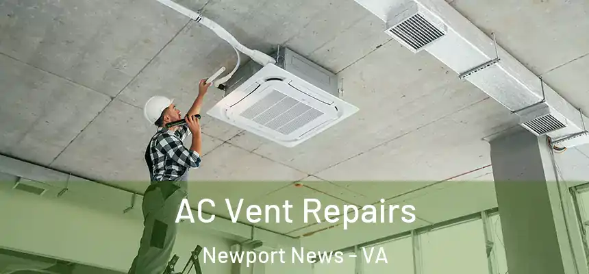  AC Vent Repairs Newport News - VA