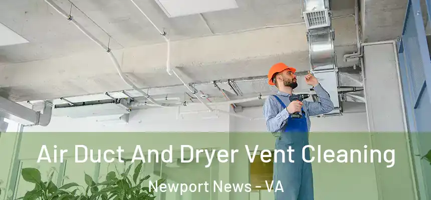  Air Duct And Dryer Vent Cleaning Newport News - VA
