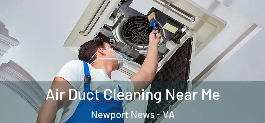  Air Duct Cleaning Near Me Newport News - VA