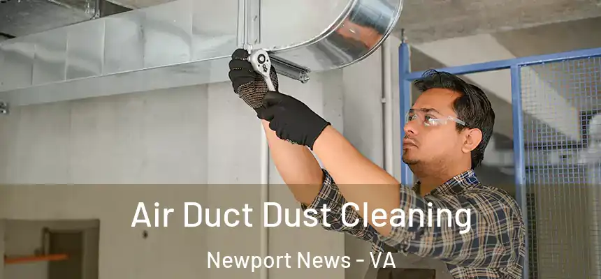 Air Duct Dust Cleaning Newport News - VA