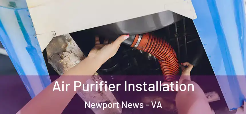  Air Purifier Installation Newport News - VA