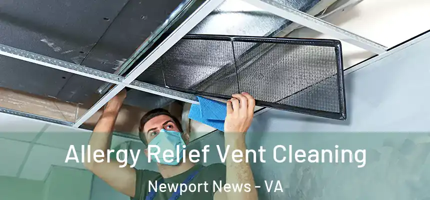  Allergy Relief Vent Cleaning Newport News - VA
