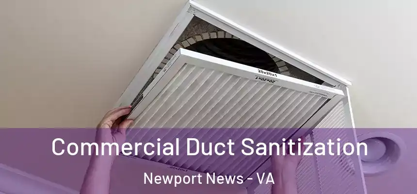 Commercial Duct Sanitization Newport News - VA