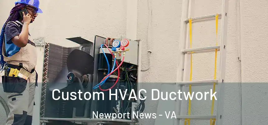 Custom HVAC Ductwork Newport News - VA