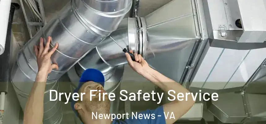  Dryer Fire Safety Service Newport News - VA