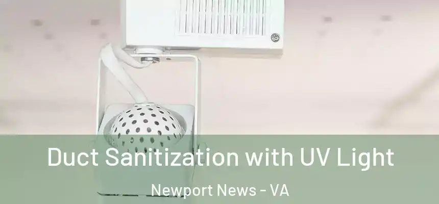  Duct Sanitization with UV Light Newport News - VA
