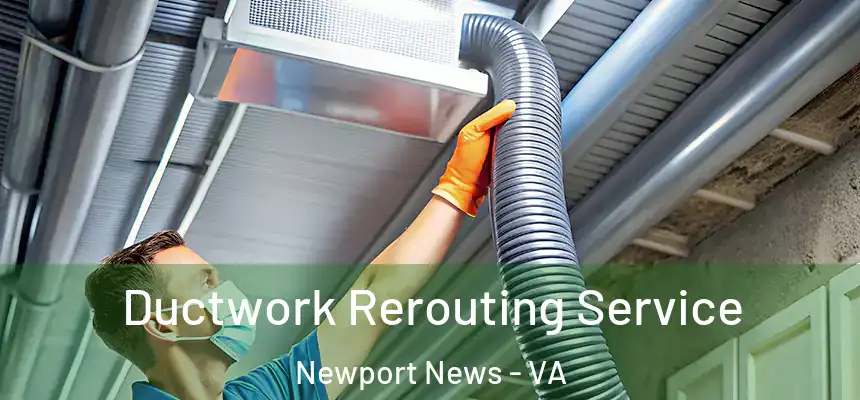  Ductwork Rerouting Service Newport News - VA