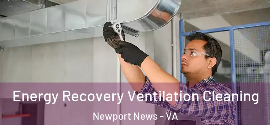 Energy Recovery Ventilation Cleaning Newport News - VA
