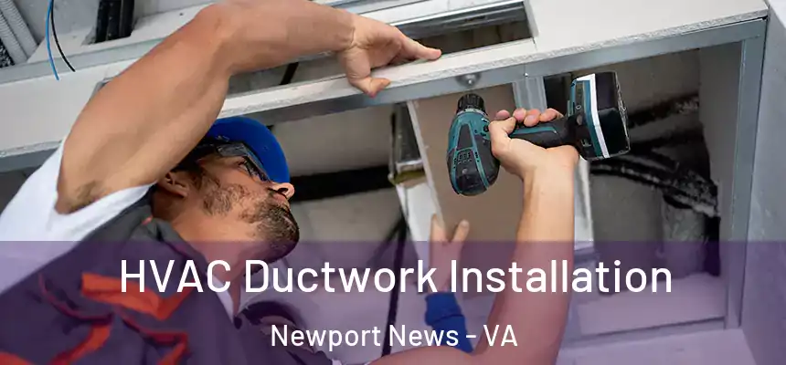  HVAC Ductwork Installation Newport News - VA