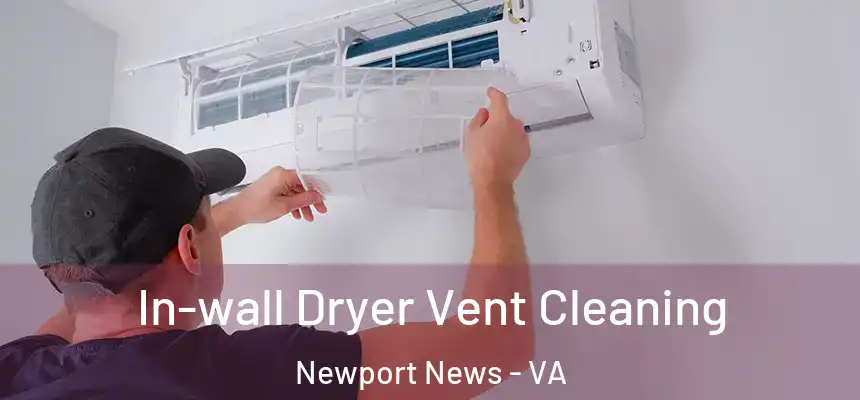  In-wall Dryer Vent Cleaning Newport News - VA
