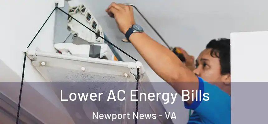  Lower AC Energy Bills Newport News - VA