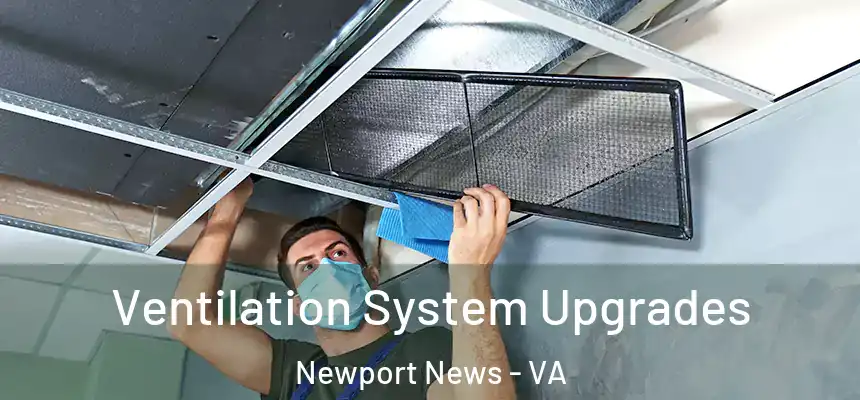  Ventilation System Upgrades Newport News - VA